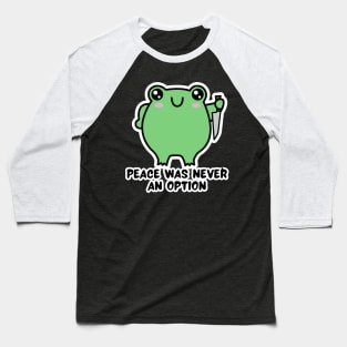 Peace Was Never An Option Kawaii Frog Baseball T-Shirt